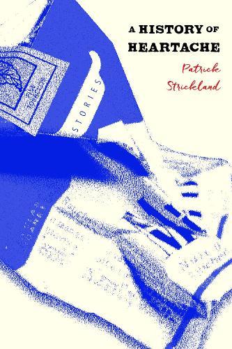 A History of Heartache  by Patrick Strickland at Abbey's Bookshop, 
