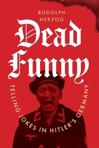 Dead Funny: Telling Jokes in Hitler's Germany  by Rudolph Herzog at Abbey's Bookshop, 