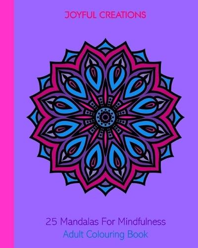 25 Mandalas For Mindfulness: Adult Colouring Book  by Joyful Creations at Abbey's Bookshop, 