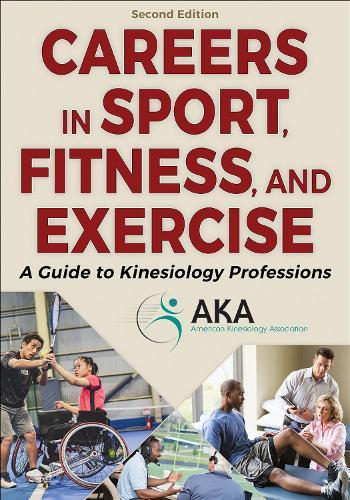 Careers in Sport, Fitness, and Exercise: A Guide to Kinesiology Professions