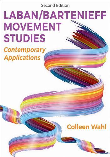 Laban/Bartenieff Movement Studies: Contemporary Applications  by Colleen Wahl at Abbey's Bookshop, 