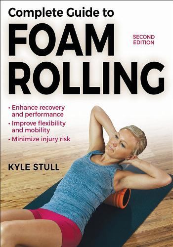 Complete Guide to Foam Rolling