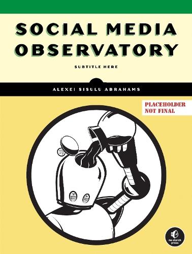 Social Media Exposed: Track Disinformation, Spot Bots, and Find Out What's Really Happening  by Alexei Sisulu Abrahams at Abbey's Bookshop, 