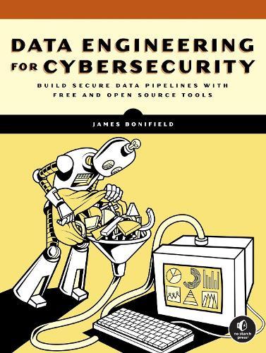 Data Engineering for Cybersecurity  by James Bonifield at Abbey's Bookshop, 