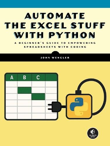 Automate Excel with Python: A Practical Guide for Nonprogrammers  by John Wengler at Abbey's Bookshop, 