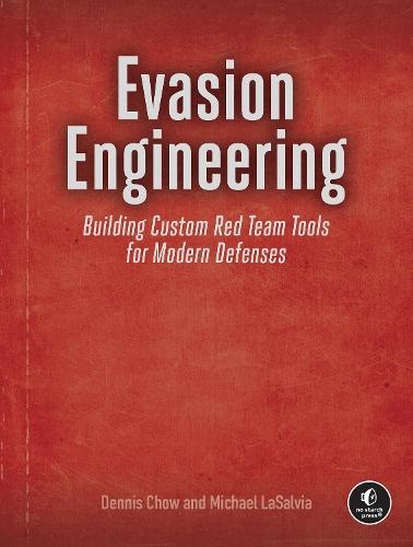Evasion Engineering: Building Custom Tools to Evade Modern Detection  by Dennis Chow at Abbey's Bookshop, 