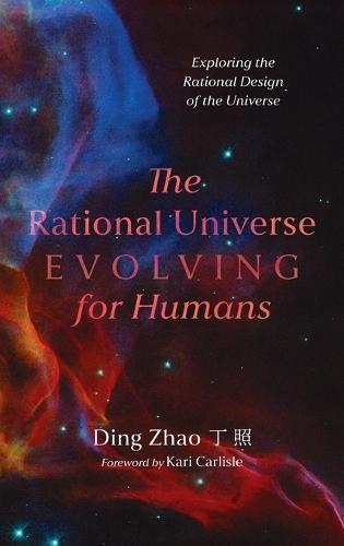 The Rational Universe Evolving for Humans: Exploring the Rational Design of the Universe  by Zhao at Abbey's Bookshop, 