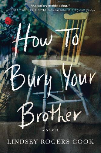 How to Bury Your Brother: A Novel  by Lindsey Rogers Cook at Abbey's Bookshop, 