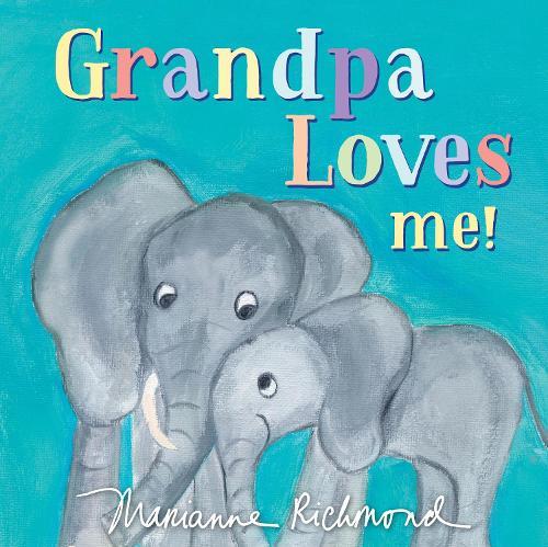 Grandpa Loves Me!  by Marianne Richmond at Abbey's Bookshop, 