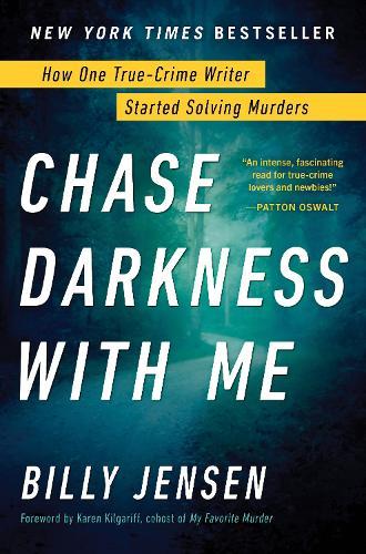 Chase Darkness with Me: How One True-Crime Writer Started Solving Murders  by Billy Jensen at Abbey's Bookshop, 