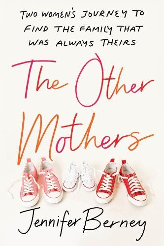 The Other Mothers: Two Women’s Journey to Find the Family That Was Always Theirs  by Jennifer Berney at Abbey's Bookshop, 