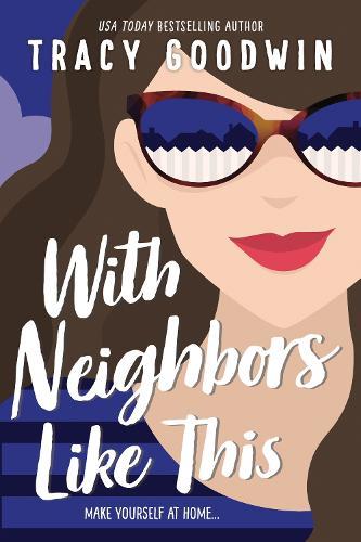 With Neighbors Like This  by Tracy Goodwin at Abbey's Bookshop, 