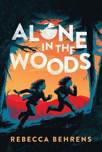 Alone in the Woods  by Rebecca Behrens at Abbey's Bookshop, 