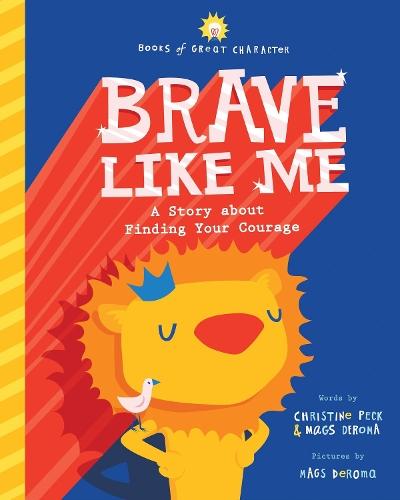 Brave Like Me: A Story about Finding Your Courage  by Christine Peck at Abbey's Bookshop, 