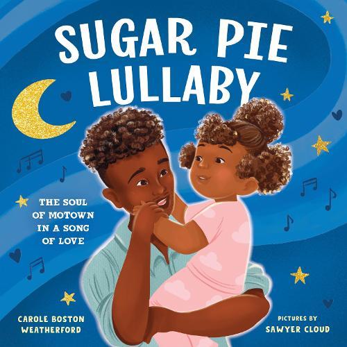 Sugar Pie Lullaby: The Soul of Motown in a Song of Love  by Carole Boston Weatherford at Abbey's Bookshop, 