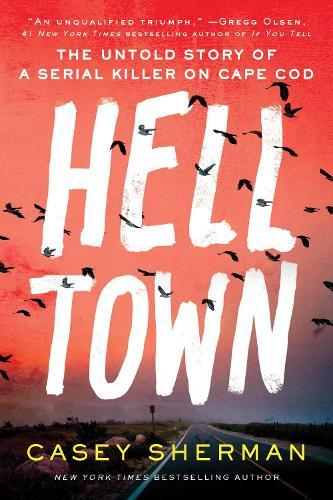 Helltown: The Untold Story of a Serial Killer on Cape Cod  by Casey Sherman at Abbey's Bookshop, 
