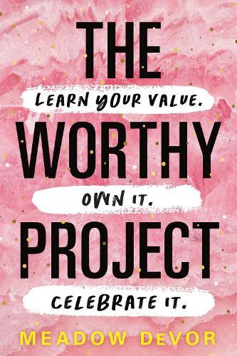 The Worthy Project: Learn Your Value. Own It. Celebrate It.  by Meadow DeVor at Abbey's Bookshop, 
