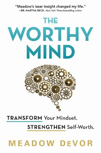 The Worthy Mind: Transform Your Mindset. Strengthen Self-Worth.  by Meadow DeVor at Abbey's Bookshop, 