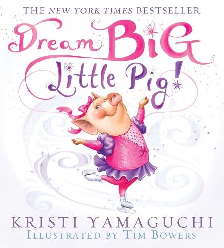 Dream Big, Little Pig!  by Kristi Yamaguchi at Abbey's Bookshop, 