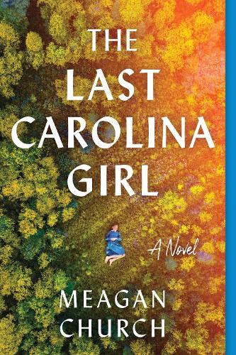 The Last Carolina Girl: A Novel  by Meagan Church at Abbey's Bookshop, 