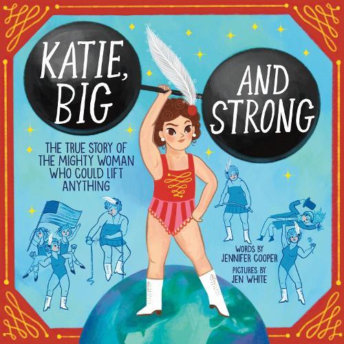 Katie, Big and Strong: The True Story of the Mighty Woman Who Could Lift Anything  by Jennifer Cooper at Abbey's Bookshop, 