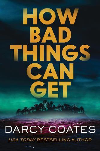 How Bad Things Can Get  by Darcy Coates at Abbey's Bookshop, 