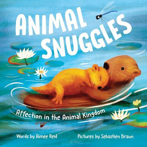 Animal Snuggles: Affection in the Animal Kingdom  by Aimee Reid at Abbey's Bookshop, 
