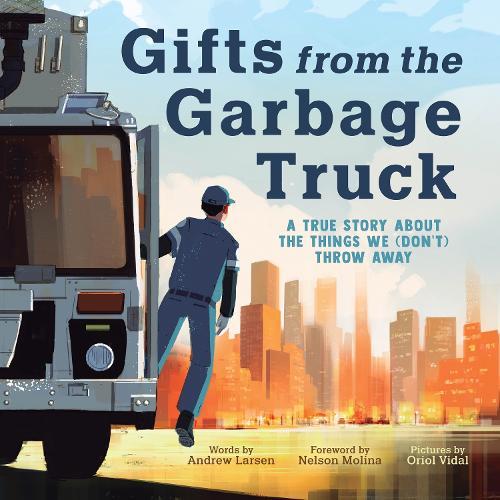 Gifts from the Garbage Truck: A True Story About the Things We (Don't) Throw Away  by Andrew Larsen at Abbey's Bookshop, 
