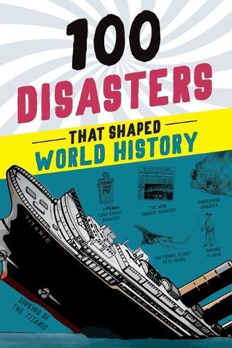 100 Disasters That Shaped World History  by Joanne Mattern at Abbey's Bookshop, 