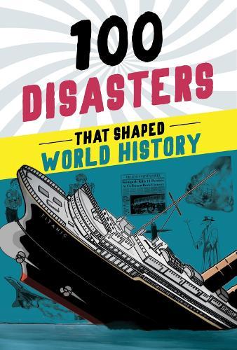 100 Disasters That Shaped World History  by Joanne Mattern at Abbey's Bookshop, 