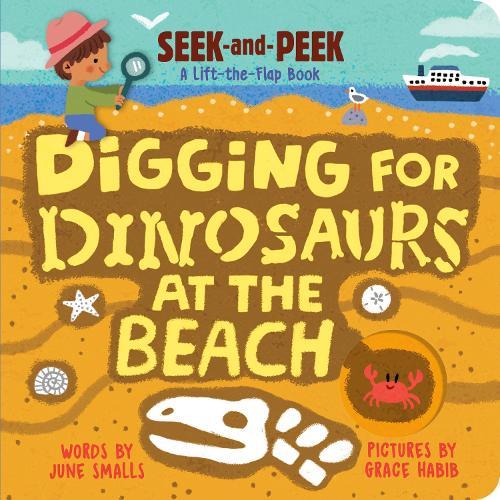 Digging for Dinosaurs At the Beach: An Interactive Lift the Flap Dinosaur Board Book for Toddlers (Seek-and-Peek)  by June Smalls at Abbey's Bookshop, 