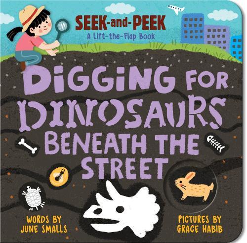 Digging for Dinosaurs: Beneath the Street  by June Smalls at Abbey's Bookshop, 