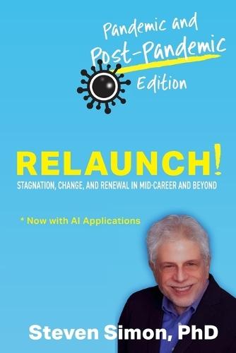 RELAUNCH! Stagnation, Change, and Renewal in Mid-Career and Beyond - Pandemic and Post-Pandemic Edition  by Steven Simon at Abbey's Bookshop, 