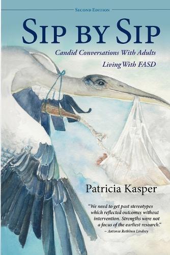 Sip by Sip: Candid Conversations with Adults Living with FASD  by Patricia Kasper at Abbey's Bookshop, 