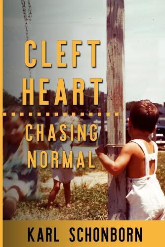 Cleft Heart: : Chasing Normal  by Karl Schonborn at Abbey's Bookshop, 