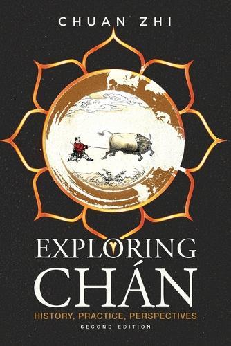 Exploring Chan: History, Practice, Perspectives  by Chuan Zhi at Abbey's Bookshop, 