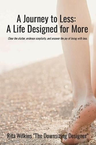 A Journey to Less: A Life Designed for More  by Rita Wilkins at Abbey's Bookshop, 