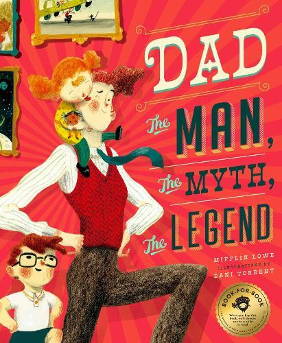 Dad: The Man, the Myth, the Legend  by Mifflin Lowe at Abbey's Bookshop, 