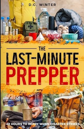 The Last-Minute Prepper: 48 Hours to Ready When Disaster Strikes  by D C Winter at Abbey's Bookshop, 