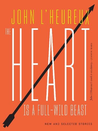 The Heart Is a Full-Wild Beast: New and Selected Stories  by John L'Heureux at Abbey's Bookshop, 