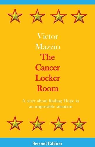 The Cancer Locker Room: A story about finding Hope in an impossible situation
