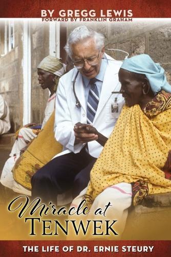 Miracle at Tenwek: The Life of Dr. Ernie Steury  by Gregg Lewis at Abbey's Bookshop, 