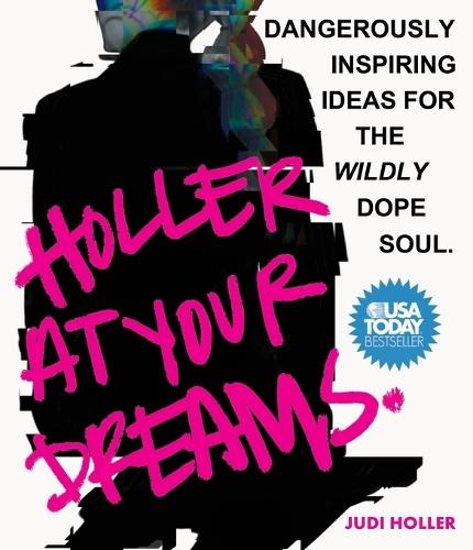 Holler at Your Dreams: Dangerously Inspiring Ideas for the Wildly Dope Soul  by Judi Holler at Abbey's Bookshop, 