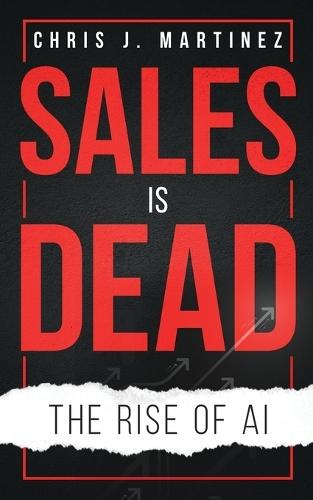 Sales is Dead: The Rise of AI  by Chris Martinez at Abbey's Bookshop, 