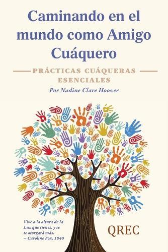 Caminando en el mundo como Amigo Cuáquero: Prácticas Cuáqueras Esenciales  by Nadine Clare Hoover at Abbey's Bookshop, 