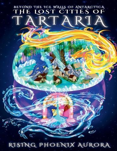 The Lost Cities of Tartaria: Beyond The Ice Walls of Antarctica  by Rising Phoenix Aurora at Abbey's Bookshop, 