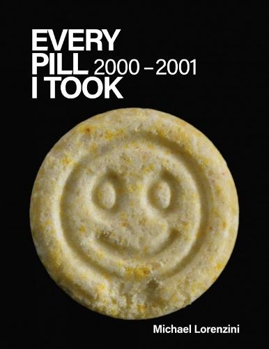 Every Pill I Took: 2000 - 2001  by Michael Lorenzini at Abbey's Bookshop, 