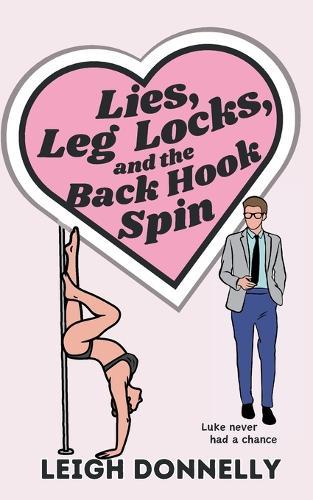Lies, Leg Locks, and the Back Hook Spin  by Leigh Donnelly at Abbey's Bookshop, 