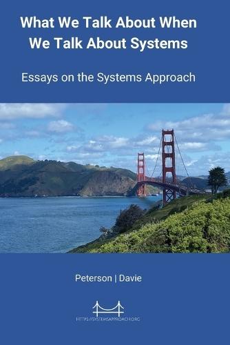 What We Talk About When We Talk About Systems: Essays on the Systems Approach  by Larry L Peterson at Abbey's Bookshop, 