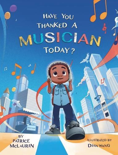Have You Thanked A Musician Today?: Celebrating the Innovators Who Shaped Music History  by Patrice McLaurin at Abbey's Bookshop, 